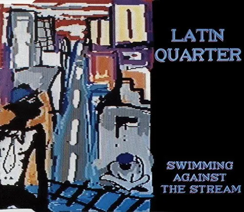 Latin Quarter - Swimming Against The Stream