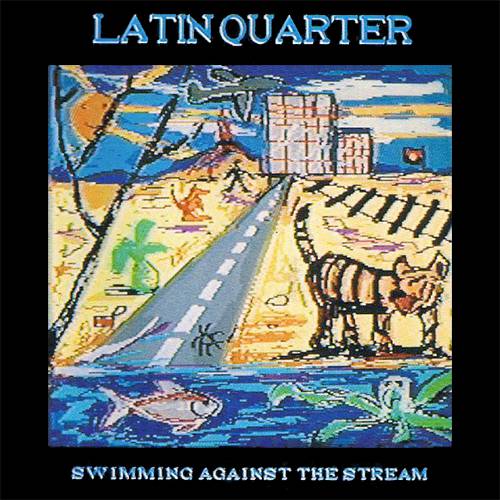 Latin Quarter - Swimming Against The Stream