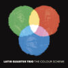 Latin Quarter Trio - The Colour Scheme
